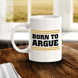 Born To Argue 11oz Plastic or Ceramic Coffee Mug | For Attorneys and Legal Students