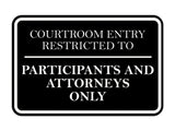 Signs ByLITA Classic Framed Courtroom Entry Restricted to Participants and Attorneys Only Door or Wall Sign Durable ABS Plastic | Laser Engraved | Easy Installation | Courtroom