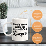 Don't Mess With Me My Wife's a Lawyer 11oz Plastic or Ceramic Mug | For Attorneys and Legal Students