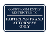 Signs ByLITA Classic Framed Courtroom Entry Restricted to Participants and Attorneys Only Door or Wall Sign Durable ABS Plastic | Laser Engraved | Easy Installation | Courtroom