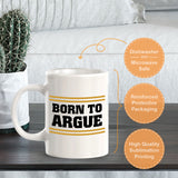 Born To Argue 11oz Plastic or Ceramic Coffee Mug | For Attorneys and Legal Students