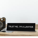TRUST ME, I'M A LAWYER Novelty Desk Sign