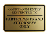 Signs ByLITA Classic Framed Courtroom Entry Restricted to Participants and Attorneys Only Door or Wall Sign Durable ABS Plastic | Laser Engraved | Easy Installation | Courtroom