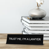TRUST ME, I'M A LAWYER Novelty Desk Sign