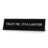 TRUST ME, I'M A LAWYER Novelty Desk Sign