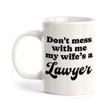 Don't Mess With Me My Wife's a Lawyer 11oz Plastic or Ceramic Mug | For Attorneys and Legal Students