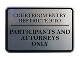 Signs ByLITA Classic Framed Courtroom Entry Restricted to Participants and Attorneys Only Door or Wall Sign Durable ABS Plastic | Laser Engraved | Easy Installation | Courtroom