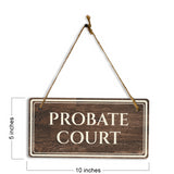 Probate Court 5" x 10" Hanging Wall or Door Sign | Legal and Court House Rustic Twine Signage
