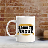 Born To Argue 11oz Plastic or Ceramic Coffee Mug | For Attorneys and Legal Students