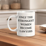 Only The Strongest Women Become Lawyers 11oz Plastic or Ceramic Mug | For Attorneys and Legal Students