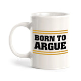 Born To Argue 11oz Plastic or Ceramic Coffee Mug | For Attorneys and Legal Students