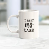 I Rest My Case Coffee Mug
