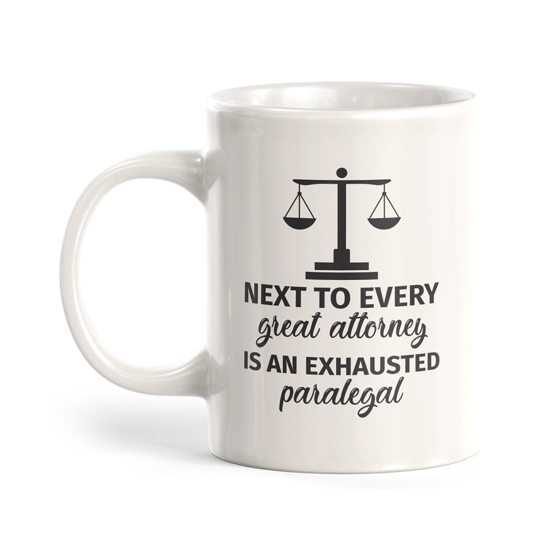 Next to every great Attorney is an exhausted Paralegal Coffee Mug
