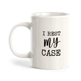 I Rest My Case Coffee Mug
