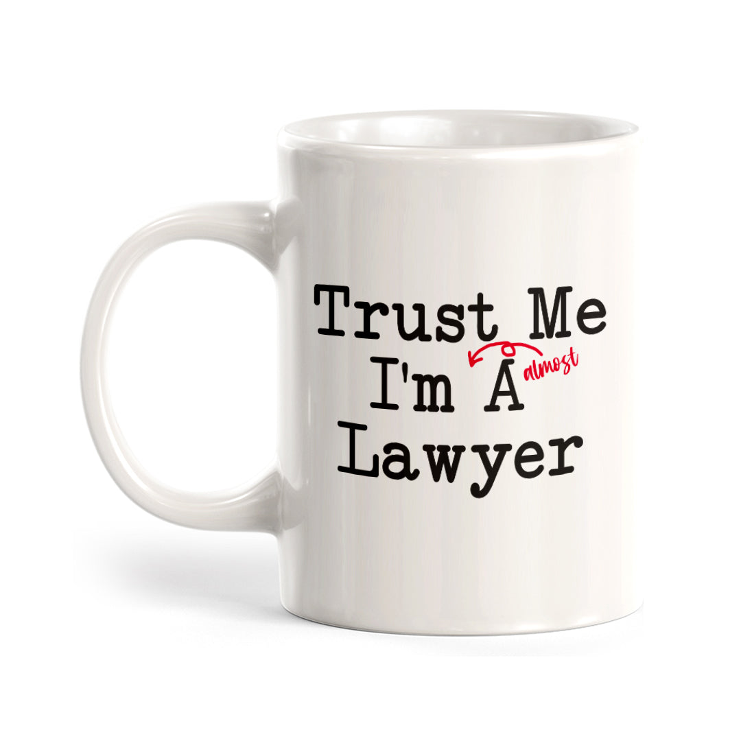 Trust Me I'm Almost A Lawyer Coffee Mug